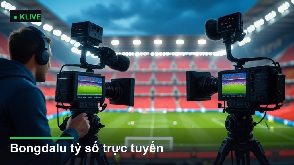 hệ thống camera truyền hình trực tiếp trận đấu - bongdalu tỷ số trực tuyến
